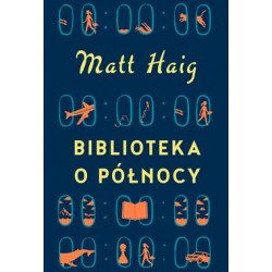 Biblioteka o północy Matt Haig motyleksiazkowe.pl