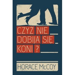 Czyż nie dobija się koni Horace Mccoy motyleksiazkowe.pl