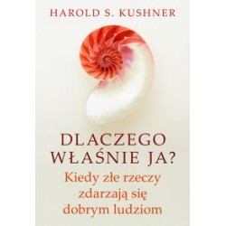 Dlaczego właśnie ja? Kiedy złe rzeczy zdarzają się dobrym ludziom Harold S. Kushner motyleksiazkowe.pl