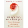 Dlaczego właśnie ja? Kiedy złe rzeczy zdarzają się dobrym ludziom