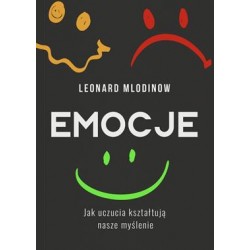 Emocje. Jak uczucia kształtują nasze myślenie Leonard Mlodinow motyleksiazkowe.pl