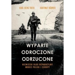 Wyparte, odroczone, odrzucone. Niemiecki dług reparacyjny wobec Polski i Europy