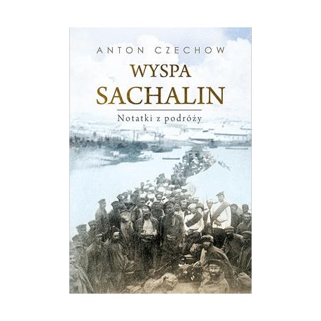 Wyspa Sachalin. Notatki z podróży Anton Czechow motyleksiazkowe.pl