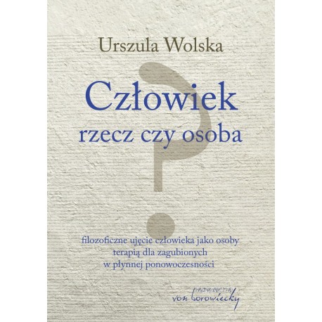 Człowiek rzecz czy osoba Urszula Wolska motyleksiazkowe.pl