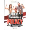 Ariowie Słowianie Polacy. Pradawne dziedzictwo Międzymorza