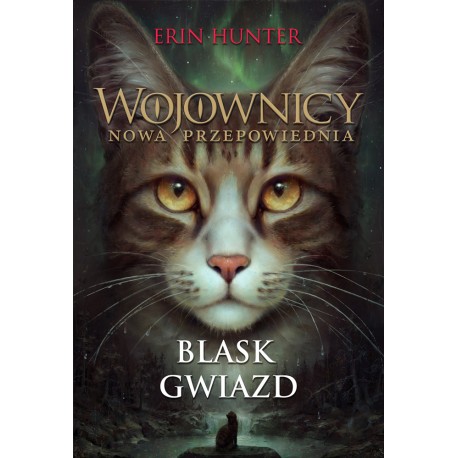 Wojownicy Nowa przepowiednia Tom 4 Blask gwiazd Erin Hunter motyleksiazkowe.pl