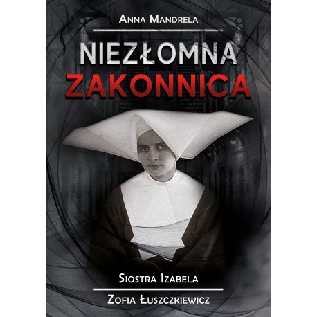 Niezłomna zakonnica Anna Mandrela motyleksiazkowe.pl
