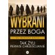 Wybrani przez Boga Tak żyli pierwsi chrześcijanie Mariusz Rosiak motyleksiazkowe.pl