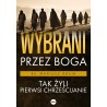 Wybrani przez Boga Tak żyli pierwsi chrześcijanie