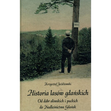 HISTORIA LASÓW GDAŃSKICH (NADLEŚNICTWO GDAŃSK OSKAR)