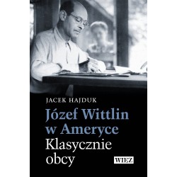 Józef Wittlin w Ameryce Klasycznie obcy Jacek Hajduk motyleksiazkowe.pl