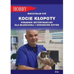 Kocie kłopoty Poradnik weterynaryjny dla właścicieli i hodowców kotów Mieczysław Dyś motyleksiazkowe.pl