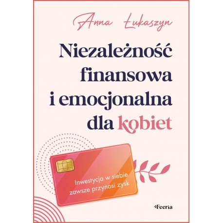 Niezależność finansowa i emocjonalna dla kobiet Anna Łukasz motyleksiazkowe.pl