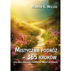 Mistyczna podróż 365 kroków Marcin S. Wilusz motyleksiazowe.pl