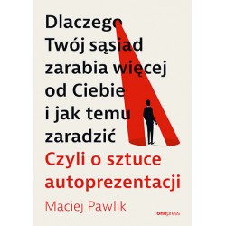 Dlaczego Twój sąsiad zarabia więcej od Ciebie i jak temu zaradzić Czyli o sztuce autoprezentacji motyleksiazkowe.pl