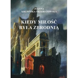 Kiedy miłość była zbrodnią. Tom 2 Michael Joanna Krupińska-Trzebiatowska motyleksiazkowe.pl