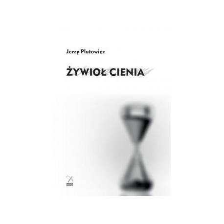 Żywioł cienia Jerzy Plutowicz motyleksiazkowe.pl