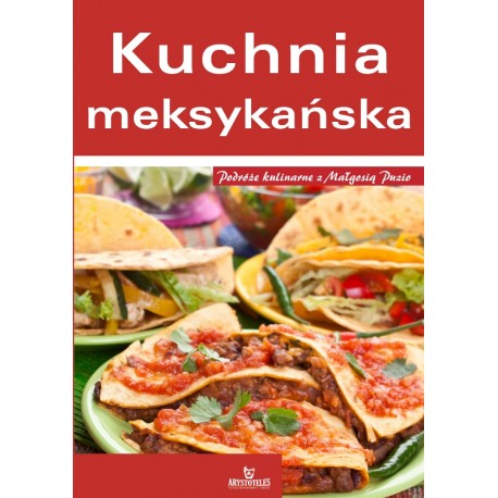 Kuchnia Meksykańska Małgorzata Puzio , Irena Glińska motyleksiazkowe.pl
