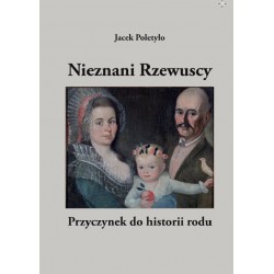 Nieznani Rzewuscy.Przyczynek do historii rodu Jacek Poletyło motyleksiazkowe.pl