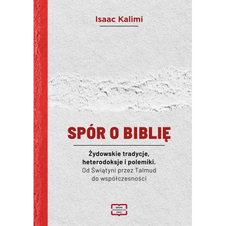 Spór o Biblię. Żydowskie tradycje, heterodoksje i polemiki. Od Świątyni przez Talmud do współczesności