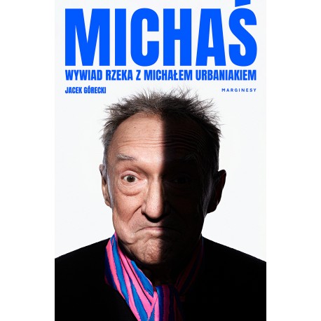 Michaś. Wywiad rzeka z Michałem Urbaniakiem Jacek Górecki motyleksiazkowe.pl