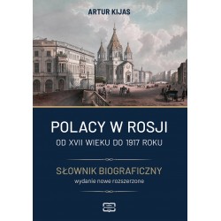 Polacy w Rosji. Od XVII wieku do 1917 roku. Słownik biograficzny Artur Kijas motyleksiazkowe.pl