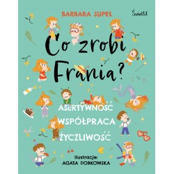 Co zrobi Frania Asertywność  Współpraca Życzliwość Barbara Supeł motyleksiazkowe.pl