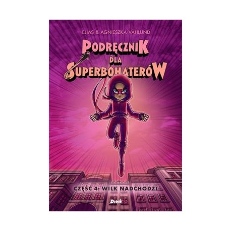 Podręcznik dla superbohaterów 4 Wilk nadchodzi Elias Våhlund motyleksiazkowe.pl