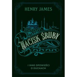 Nacisk śruby i inne opowieści o duchach Henry James motyleksiazkowe.pl