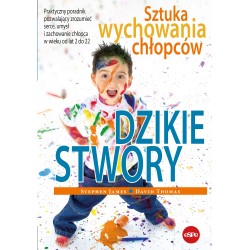 Dzikie stwory Sztuka wychowania chłopców Stephen James David Thomas motyleksiazkowe.pl