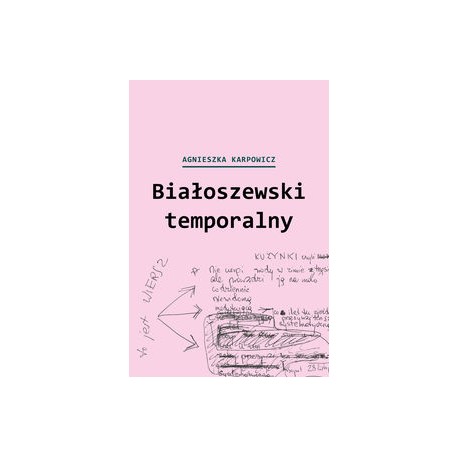 Białoszewski temporalny (czerwiec 1975 - czerwiec 1976) Agnieszka Karpowicz motyleksiazkowe.pl