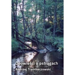 Opowieści o pstrągach Andrzej Trembaczowski motyleksiazkowe.pl