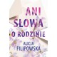 Ani słowa o rodzinie Alicja Filipowska motyleksiazkowe.pl