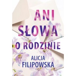 Ani słowa o rodzinie Alicja Filipowska motyleksiazkowe.pl