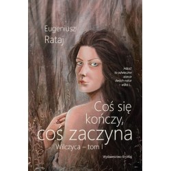 Coś się kończy, coś zaczyna - Wilczyca - tom I Eugeniusz Rataj motyleksiażkowe.pl
