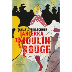 Tancerka z Moulin Rouge Tanja Steinlechner motyleksiazkowe.pl