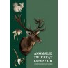 ANOMALIE ZWIERZĄT ŁOWNYCH z międzynarodowych kolekcji,  w szczególności ssaków i ptaków łownych z Europy, Azji i Afryki