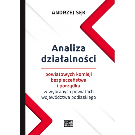 Analiza działalności powiatowych komisji bezpieczeństwa i porządku w wybranych powiatach województwa podlaskiego