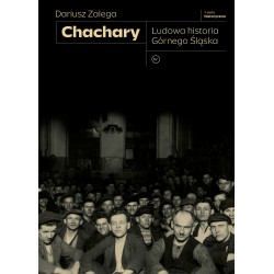 Chachary. Ludowa historia Górnego Śląska