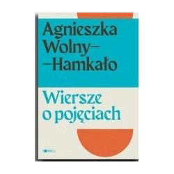 Wiersze o pojęciach Agnieszka Wolny-Hamkało motyleksiazkowe.pl