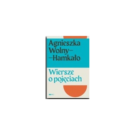 Wiersze o pojęciach Agnieszka Wolny-Hamkało motyleksiazkowe.pl
