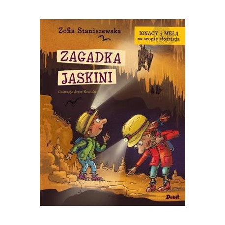 Zagadka jaskini /Ignacy i Mela na tropie Zofia Staniszewska motyleksiazkowe.pl