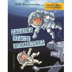 Zagadka stacji kosmicznej /Ignacy i Mela na tropie złodzieja Zofia Staniszewska motyleksiazkowe.pl
