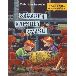 Zagadka kapsuły czasu /Ignacy i Mela na tropie złodzieja Zofia Staniszewska motyleksiazkowe.pl