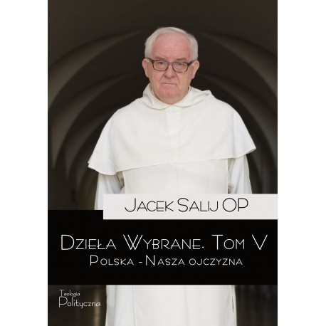 Dzieła Wybrane Tom 5 Polska – Nasza Ojczyzna Jacek Salij motyleksiazkowe.pl