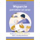 Wsparcie potrzebne od zaraz. Praktyczne porady dla opiekunów osób z chorobą Alzheimera