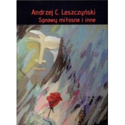 Sprawy miłosne i inne Andrzej C .Leszczyński motyleksiazkowe.pl