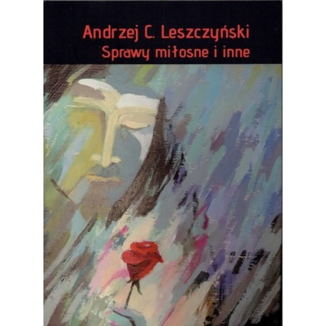 Sprawy miłosne i inne Andrzej C .Leszczyński motyleksiazkowe.pl