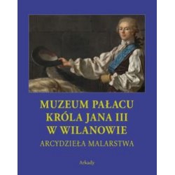 Muzeum Pałacu Króla Jana III w Wilanowie Arcydzieła malarstwa /etui Dorota Folga-Januszewska motyleksiazkowe.pl