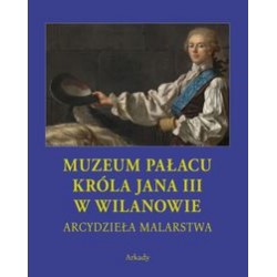 Muzeum Pałacu Króla Jana III w Wilanowie Arcydzieła malarstwa Dorota Folga-Januszewska motyleksiazkowe.pl